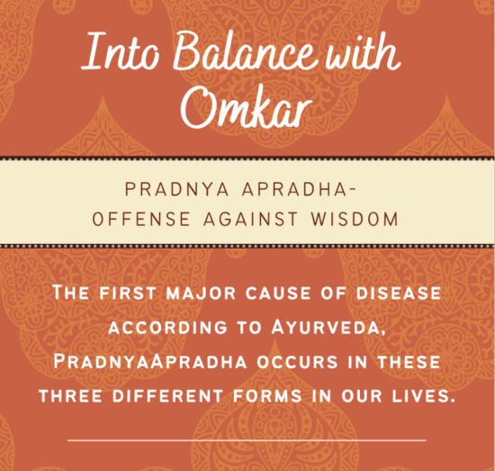 Ayurveda's First Major Cause of Disease - Pradnya Apradha